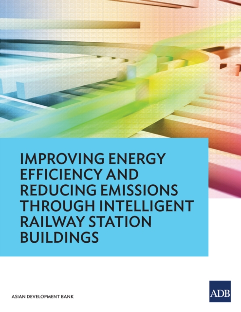 Improving Energy Efficiency and Reducing Emissions through Intelligent Railway Station Buildings, EPUB eBook