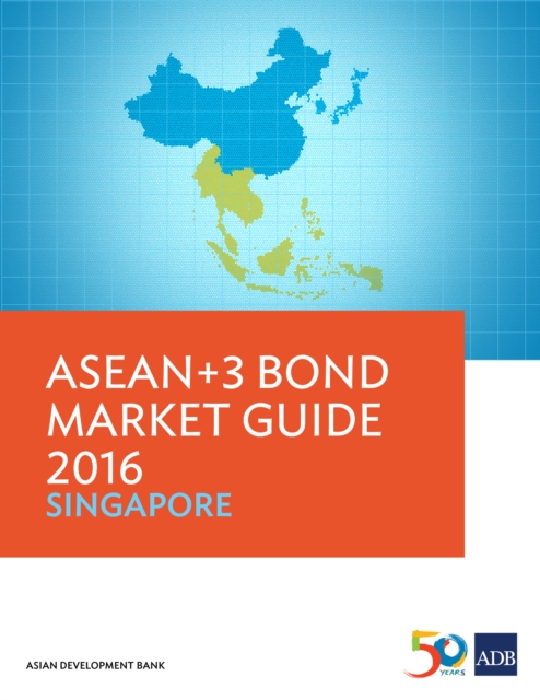 ASEAN+3 Bond Market Guide 2016 Singapore, EPUB eBook