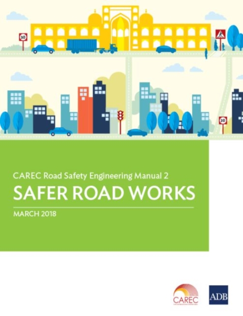 CAREC Road Safety Engineering Manual 2 : Safer Road Works, Paperback / softback Book