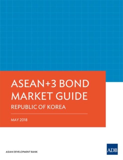ASEAN 3 Bond Market Guide 2018: Republic of Korea, Paperback / softback Book