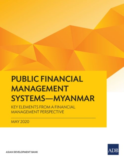 Public Financial Management Systems - Myanmar : Key Elements from a Financial Management Perspective, Paperback / softback Book