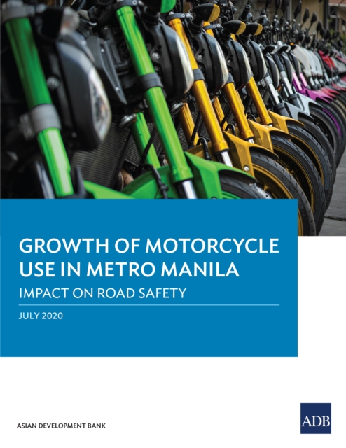 Growth of Motorcycle Use in Metro Manila : Impact on Road Safety, EPUB eBook