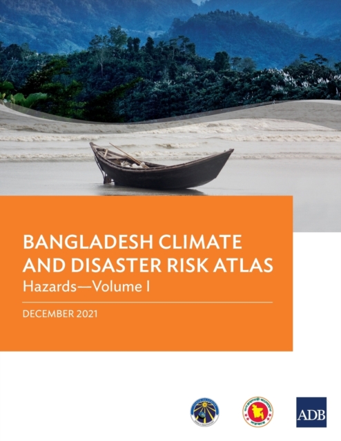Bangladesh Climate and Disaster Risk Atlas : Hazards-Volume I, Paperback / softback Book
