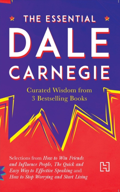 The Essential Dale Carnegie : Curated Wisdom from 3 Bestselling Books, EPUB eBook