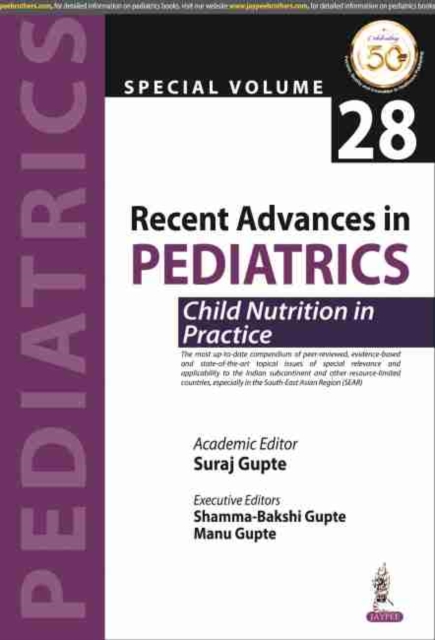 Recent Advances in Pediatrics: Child Nutrition in Practice : Special Volume 28, Paperback / softback Book