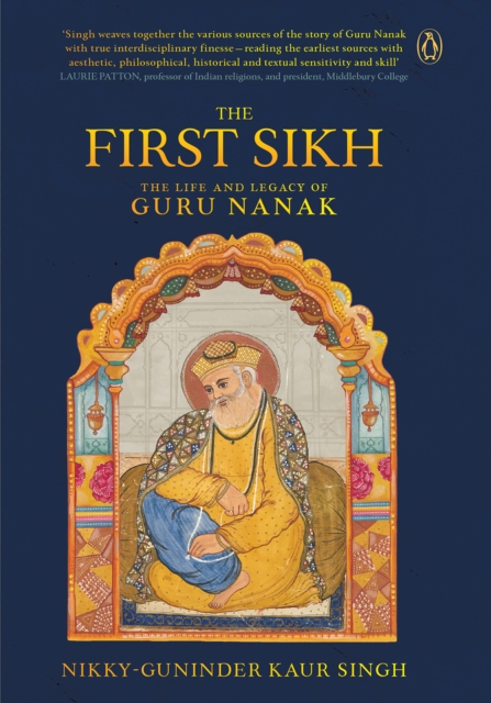 The First Sikh : The Life and Legacy of Guru Nanak, EPUB eBook