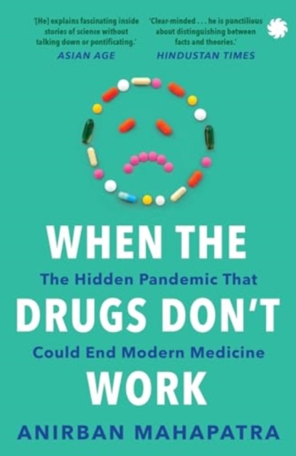 When The Drugs Don’t Work : The Hidden Pandemic that Could End Modern Medicine, Paperback / softback Book