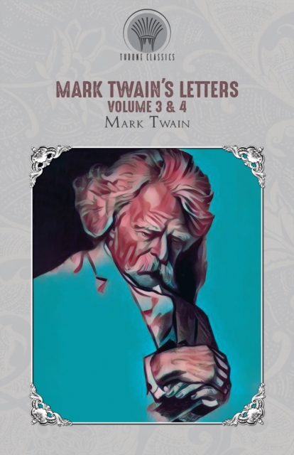 Mark Twain's Letters Volume 3 & 4, Paperback / softback Book