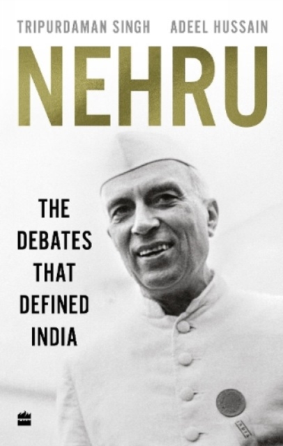 Nehru : The Debates that Defined India, Hardback Book