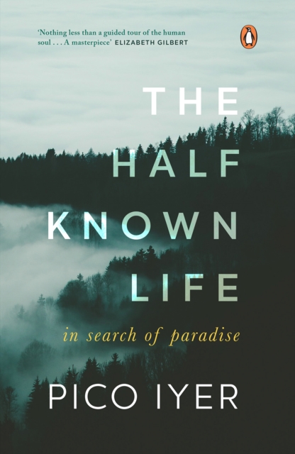 The Half Known Life : In Search of Paradise, EPUB eBook