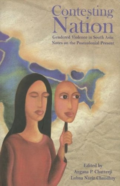 Contesting Nation - Gendered Violence in South Asia: Notes on the Postcolonial Present, Hardback Book
