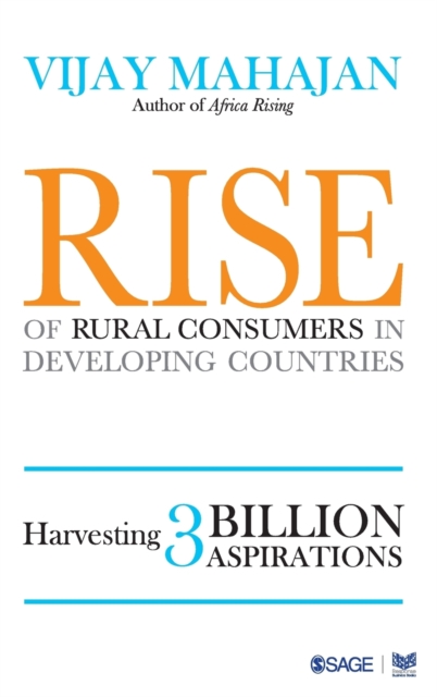 Rise of Rural Consumers in Developing Countries : Harvesting 3 Billion Aspirations, Hardback Book