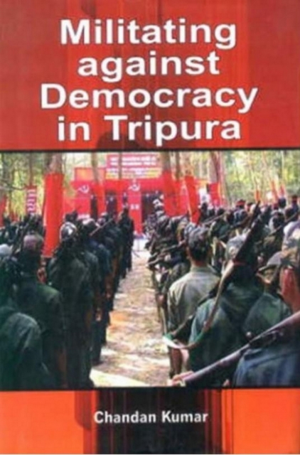 Militating Against Democracy In Tripura, EPUB eBook