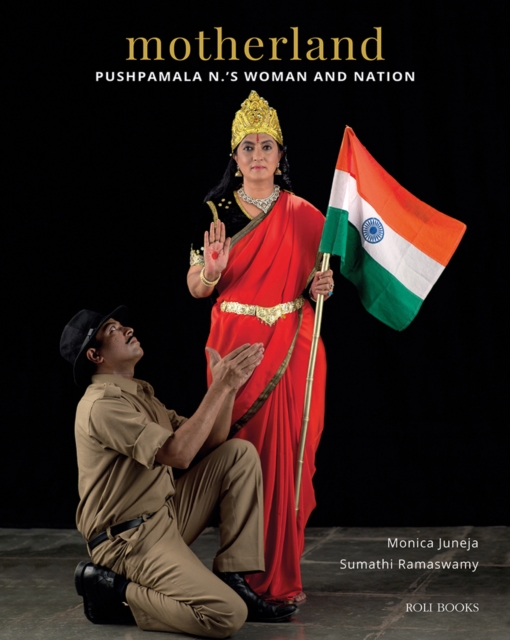 Motherland : Pushpamala N.'S Woman and Nation, Hardback Book