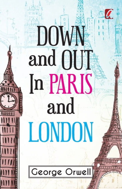 Down & out in Paris and London, Paperback / softback Book