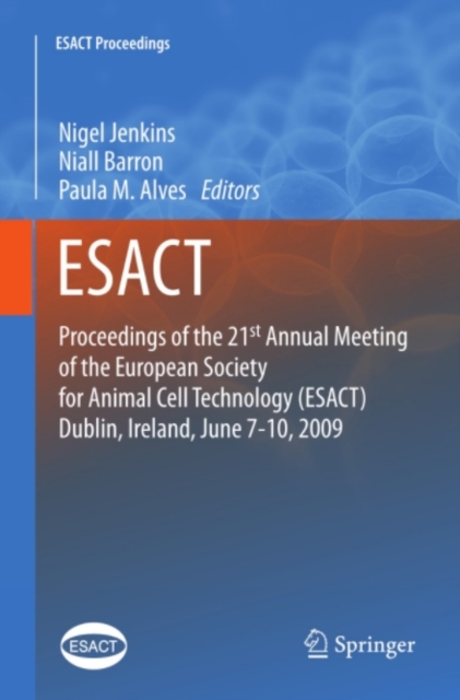 Proceedings of the 21st Annual Meeting of the European Society for Animal Cell Technology (ESACT), Dublin, Ireland, June 7-10, 2009, PDF eBook