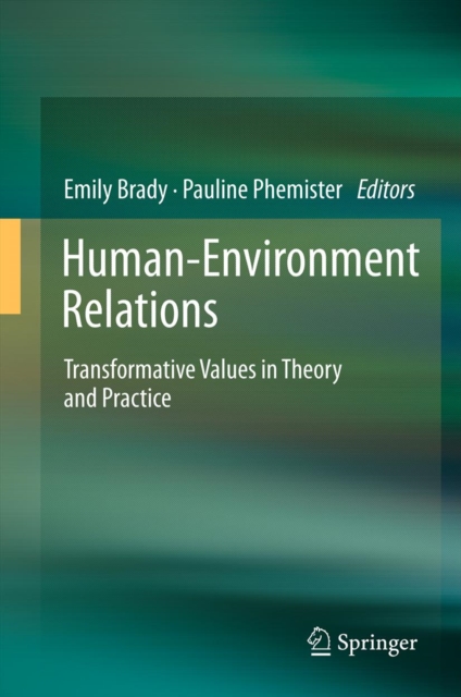 Human-Environment Relations : Transformative Values in Theory and Practice, PDF eBook