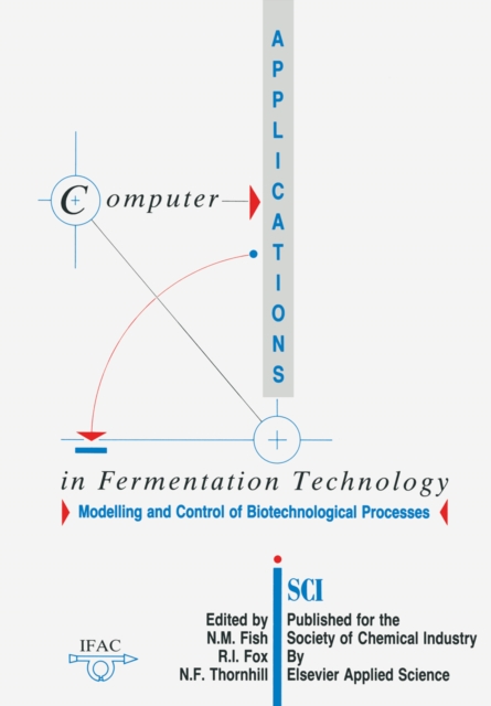 Computer Applications in Fermentation Technology: Modelling and Control of Biotechnological Processes, PDF eBook