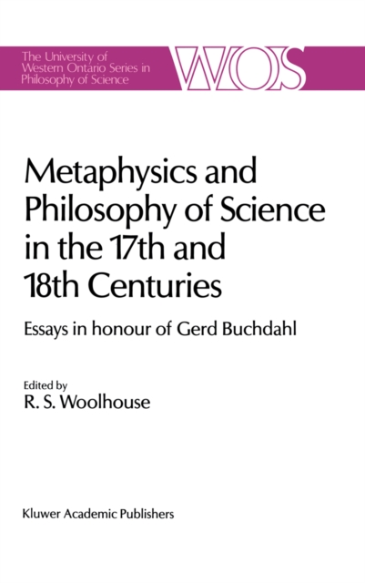Metaphysics and Philosophy of Science in the Seventeenth and Eighteenth Centuries : Essays in honour of Gerd Buchdahl, PDF eBook