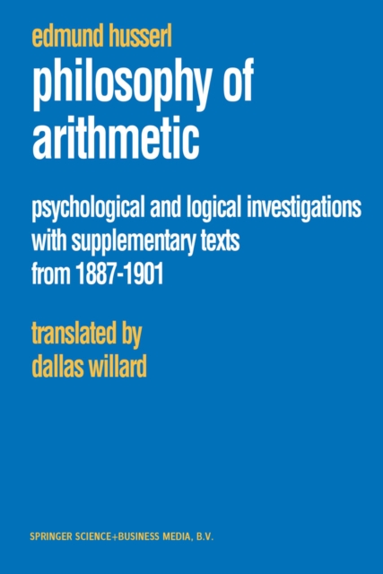 Philosophy of Arithmetic : Psychological and Logical Investigations with Supplementary Texts from 1887-1901, PDF eBook