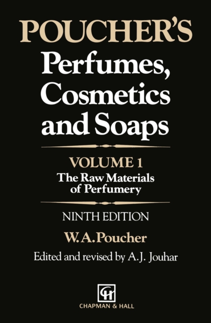 Poucher's Perfumes, Cosmetics and Soaps : Volume 1: The Raw Materials of Perfumery, PDF eBook