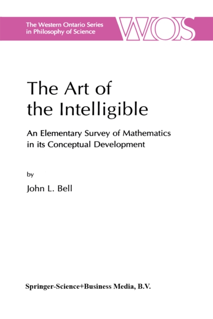 The Art of the Intelligible : An Elementary Survey of Mathematics in its Conceptual Development, PDF eBook