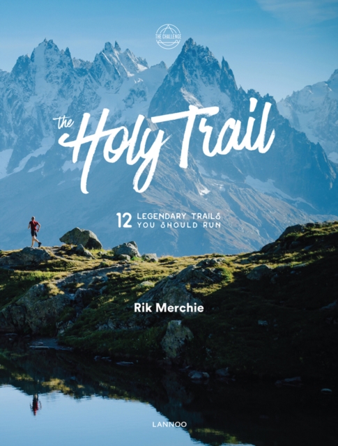 The Holy Trail : 12 Legendary Trails You Should Run, Hardback Book