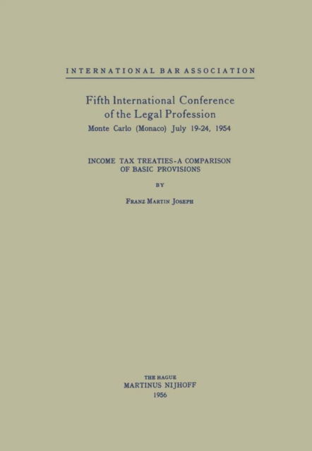 Fifth International Conference of the Legal Profession Monte Carlo (Monaco) July 19-24, 1954 : Income Tax Treaties - A Comparison of Basic Provisions, PDF eBook