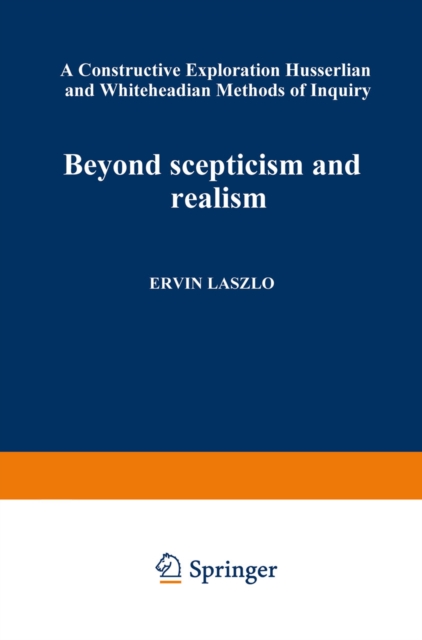Beyond Scepticism and Realism : A Constructive Exploration of Husserlian and Whiteheadian Methods of Inquiry, PDF eBook