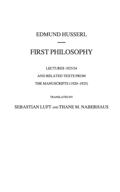 First Philosophy : Lectures 1923/24 and Related Texts from the Manuscripts (1920-1925), Hardback Book