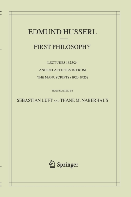 First Philosophy : Lectures 1923/24 and Related Texts from the Manuscripts (1920-1925), Paperback / softback Book