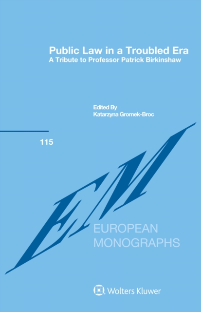Public Law in a Troubled Era : A Tribute to Professor Patrick Birkinshaw, PDF eBook