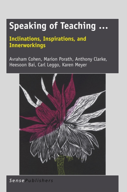 Speaking of Teaching . . . : Inclinations, Inspirations, and Innerworkings, PDF eBook