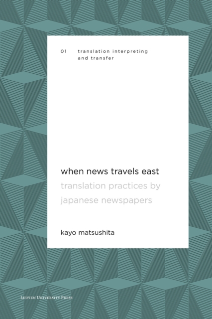 When News Travels East : Translation Practices by Japanese Newspapers, Paperback / softback Book