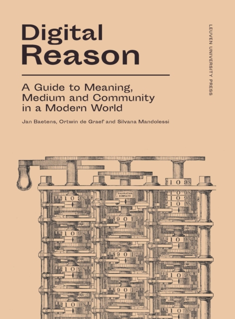 Digital Reason : A Guide to Meaning, Medium and Community in a Modern World, Paperback / softback Book