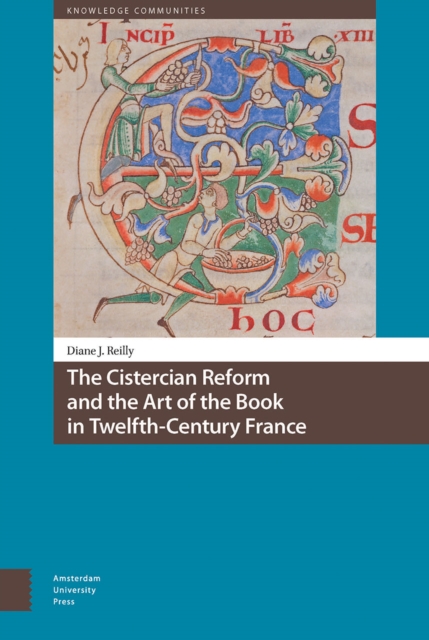 The Cistercian Reform and the Art of the Book in Twelfth-Century France, Hardback Book