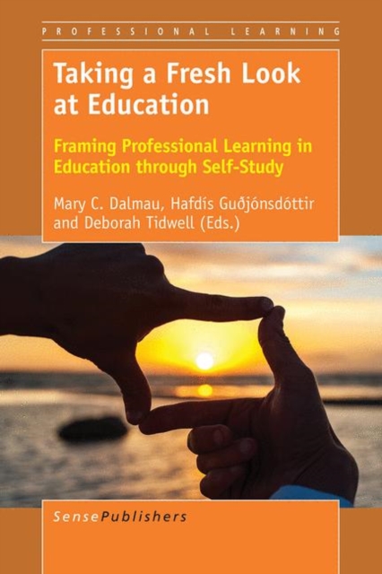 Taking a Fresh Look at Education : Framing Professional Learning in Education through Self-Study, PDF eBook