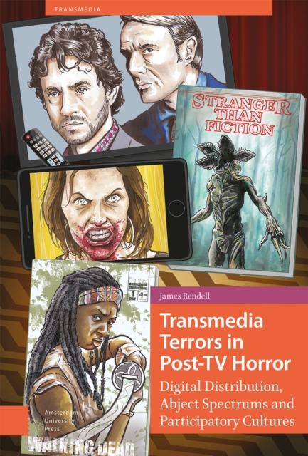 Transmedia Terrors in Post-TV Horror : Digital Distribution, Abject Spectrums and Participatory Culture, Hardback Book