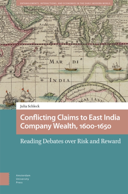 Conflicting Claims to East India Company Wealth, 1600-1650 : Reading Debates over Risk and Reward, Hardback Book