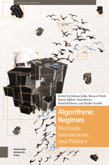 Algorithmic Regimes : Methods, Interactions, and Politics, Hardback Book