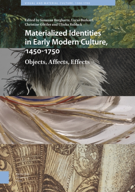 Materialized Identities in Early Modern Culture, 1450-1750 : Objects, Affects, Effects, Hardback Book