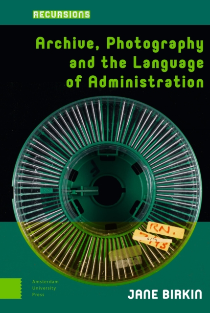 Archive, Photography and the Language of Administration, Hardback Book