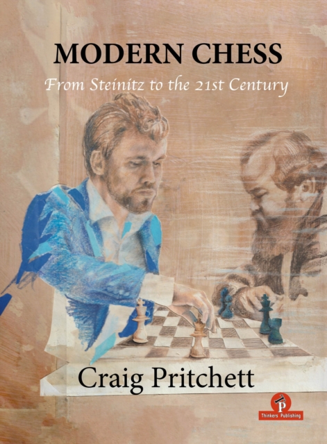 Modern Chess : From Steinitz to the 21st Century, Paperback / softback Book