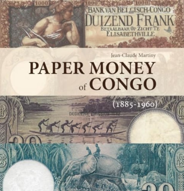 Paper Money of Congo : 1885-1960, Hardback Book