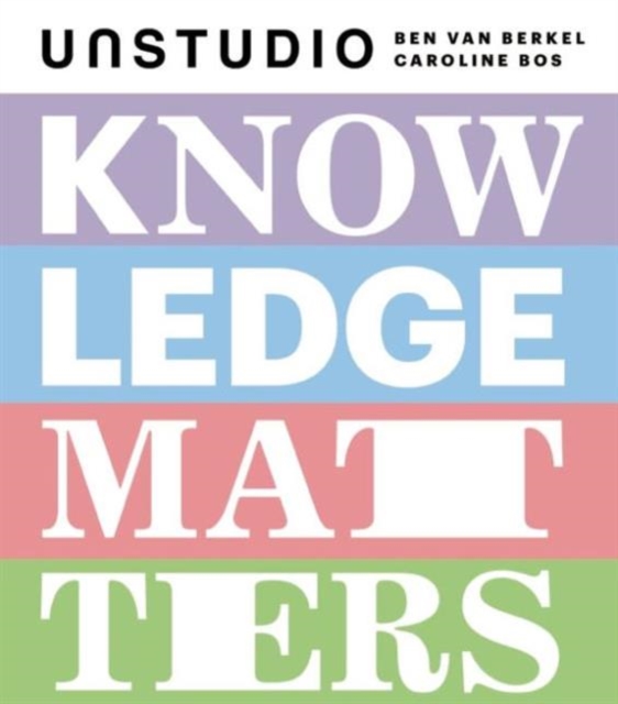 Knowledge Matters : UNStudio, Paperback / softback Book