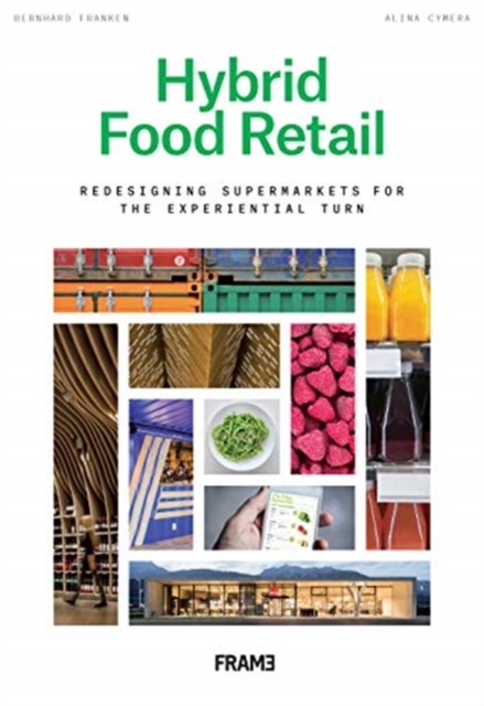 Hybrid Food Retail : Redesigning Supermarkets for the Experiential Turn, Paperback / softback Book
