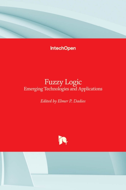 Fuzzy Logic : Emerging Technologies and Applications, Hardback Book