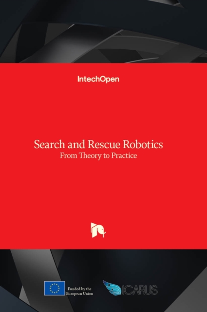 Search and Rescue Robotics : From Theory to Practice, Hardback Book