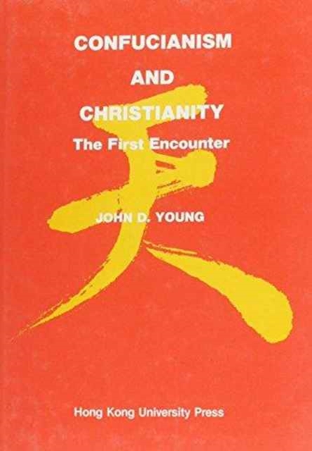Confucianism and Christianity - The First Encounter, Hardback Book