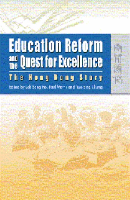 Education Reform and the Quest for Excellence – The Hong Kong Story, Paperback / softback Book